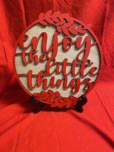 Enjoy The Little Things Sign